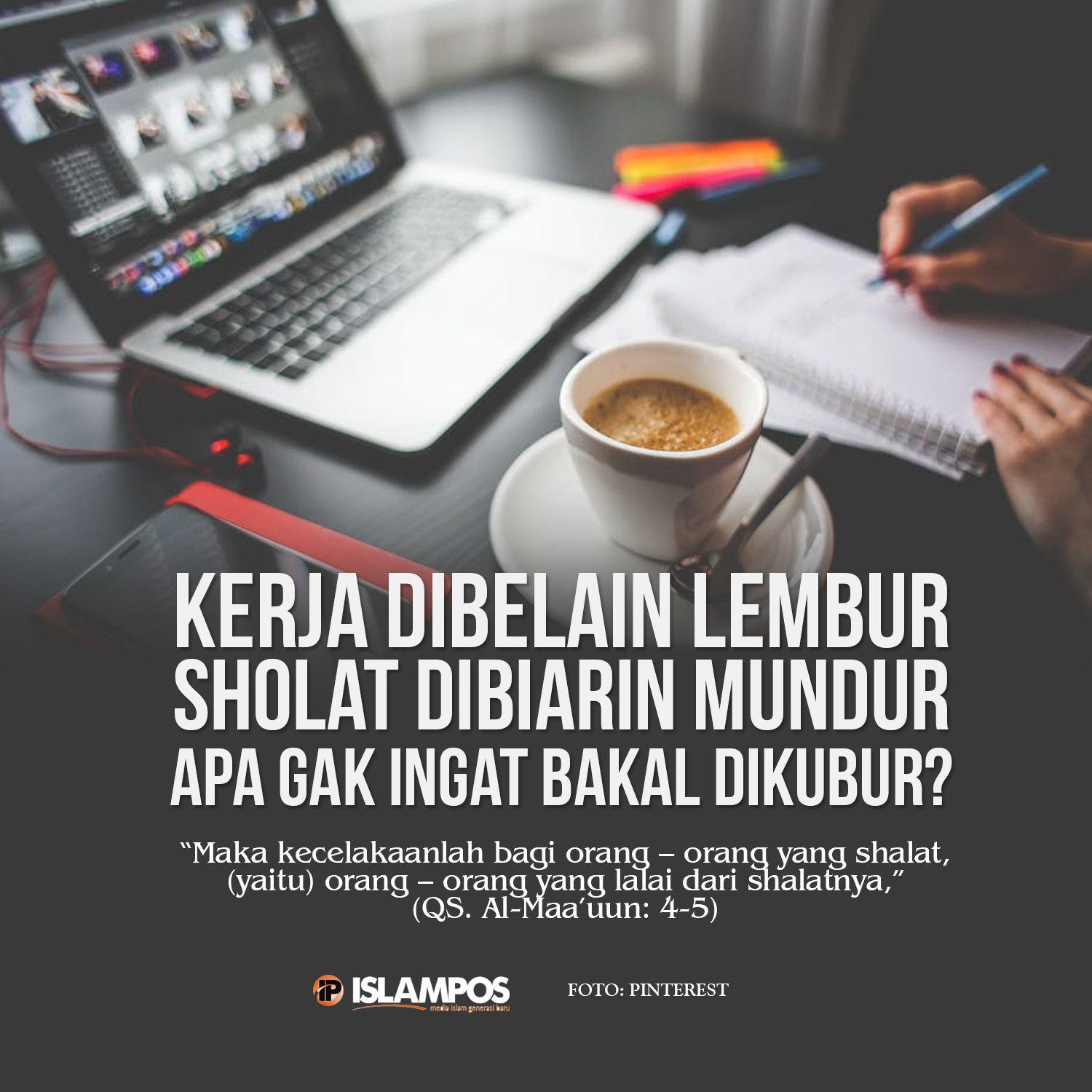 Kerja Dibelain Lembur Sholat Dibiarin Mundur