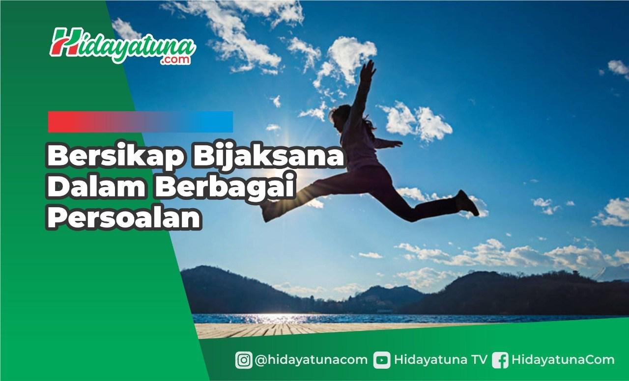 Bersikap Bijaksana Dalam Berbagai Persoalan